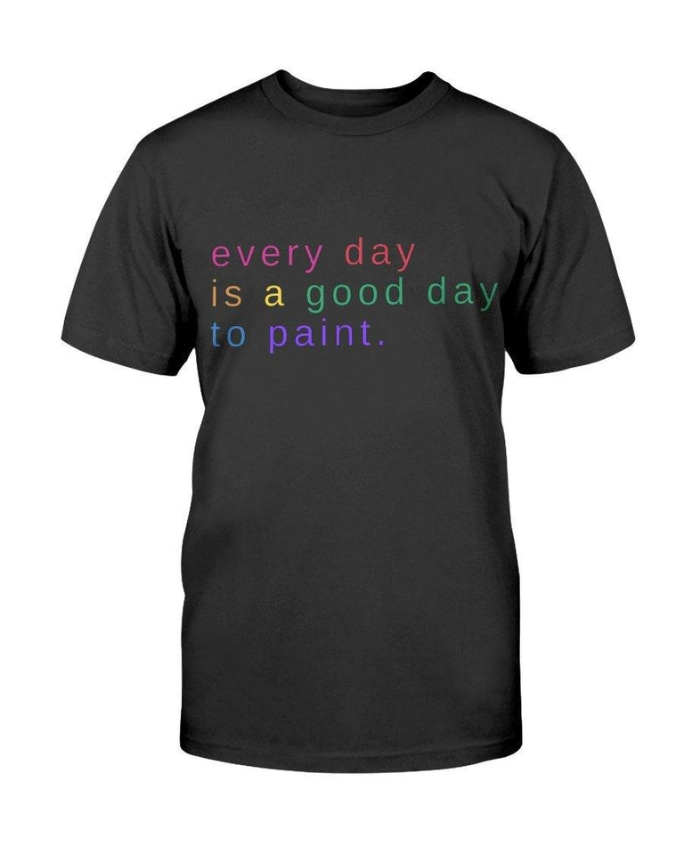 Good Day to Paint T-Shirt - EZ Paint Edger